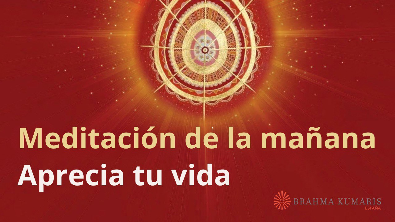 Meditación de la mañana:  Aprecia tu vida, con Elizabeth Gayán (4 Abril 2024)