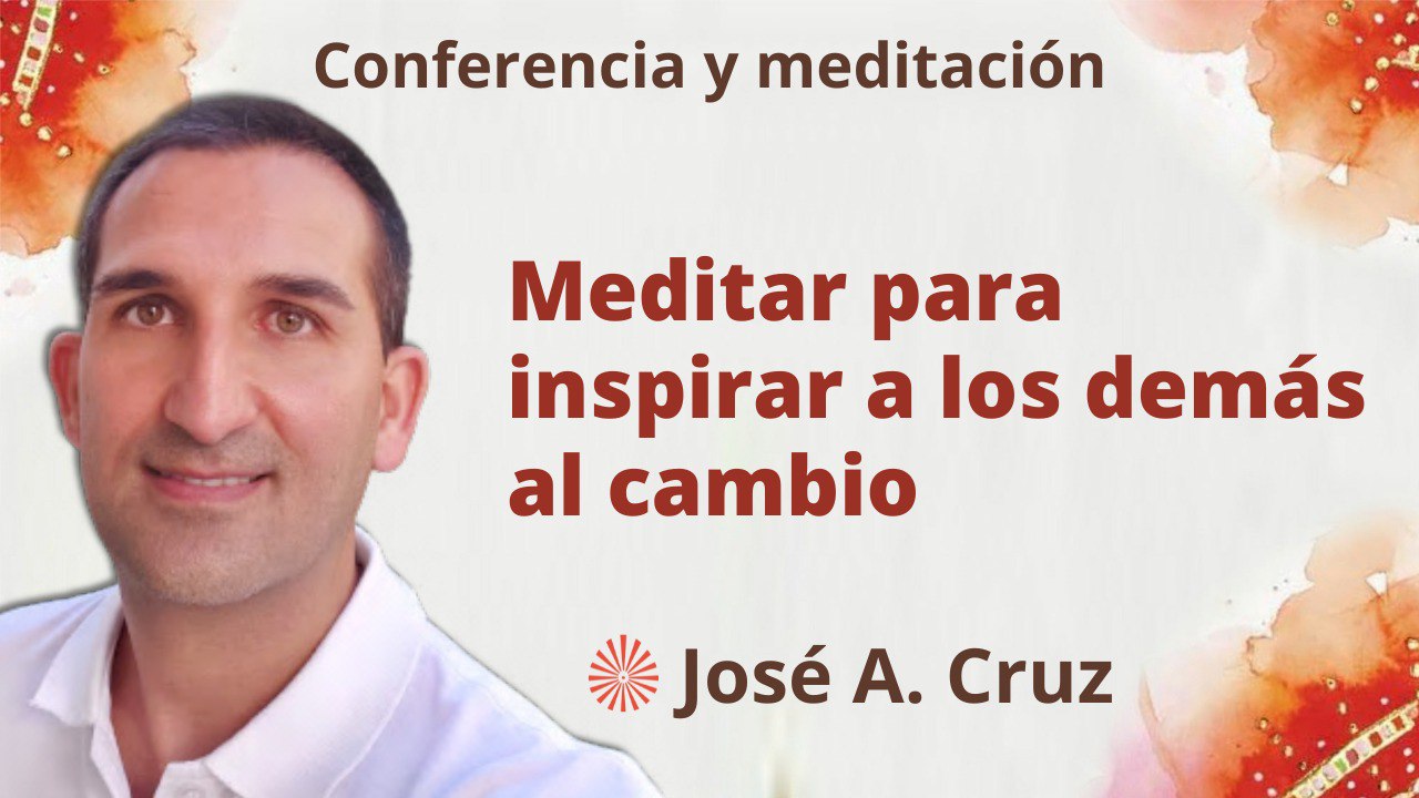 1 Mayo 2023 Meditación y conferencia: Meditar para inspirar a otros al cambio
