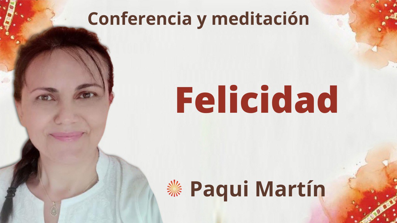 3 Mayo 2022 Meditación y conferencia:  Felicidad