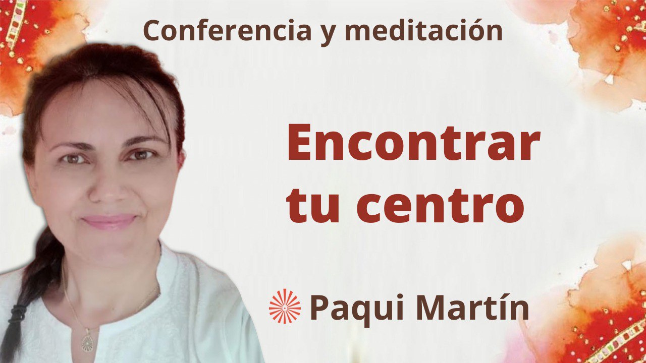 Meditación y conferencia:Encontrar tu centro (9 Enero 2023)