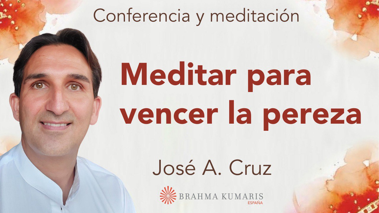 23 Abril 2025  Meditación y conferencia: Meditar para vencer la pereza