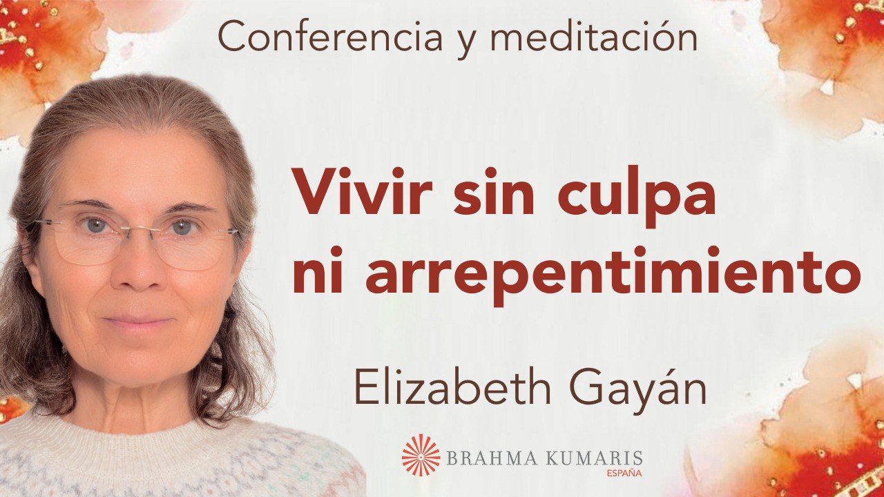 Meditación y conferencia: Vivir sin culpa ni arrepentimiento (21 Febrero 2026)