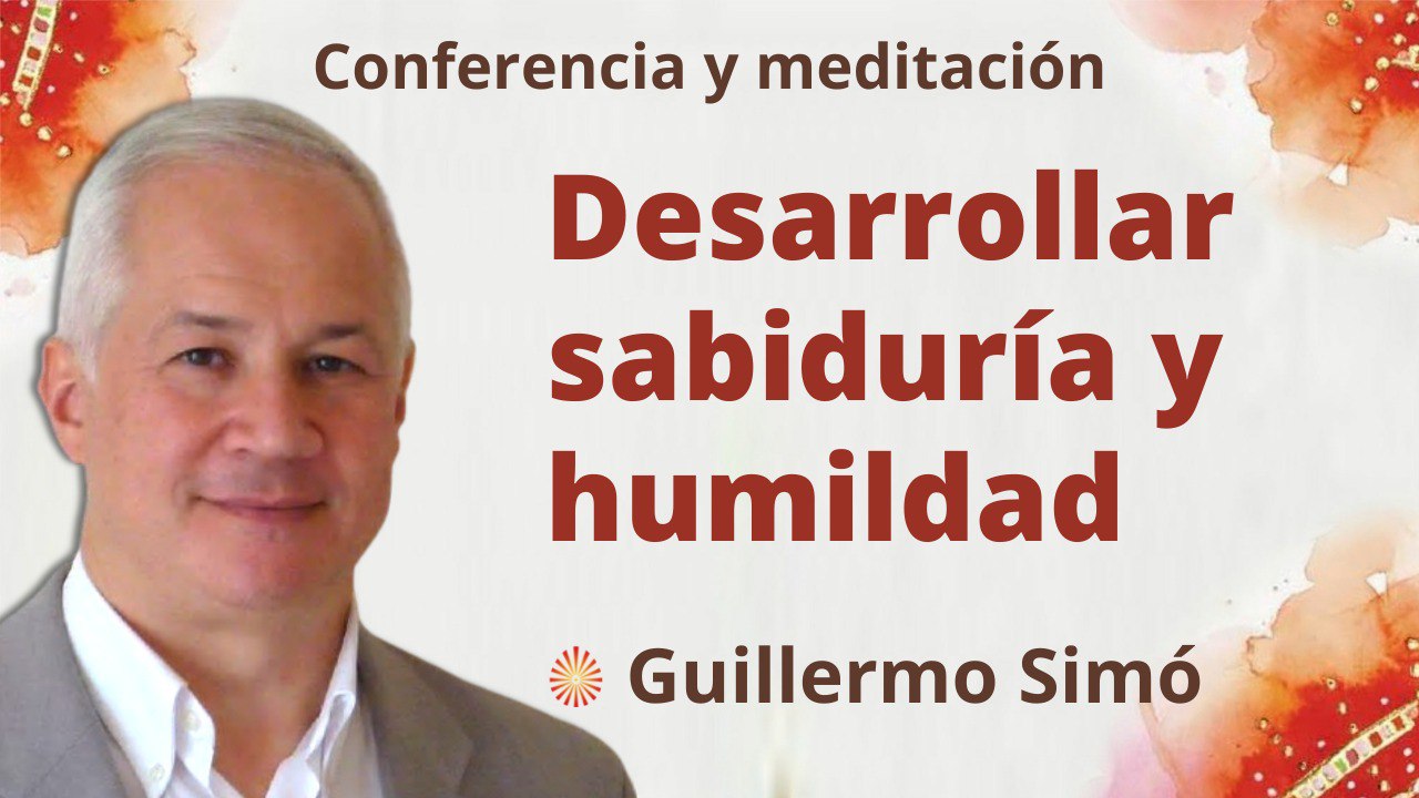 Meditación y conferencia: Desarrollar sabiduría y humildad (20 Mayo 2022)