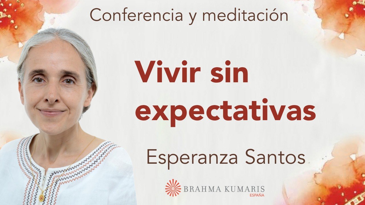 15 Abril 2026 Meditación y conferencia: Vivir sin expectativas