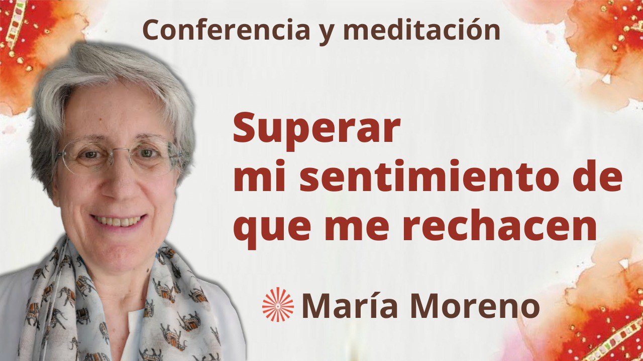 7 Mayo 2023 Meditación y conferencia: Superar mi sentimiento de que me rechacen