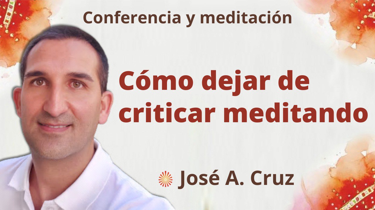 14 Septiembre 2022 Meditación y conferencia:  Dejar de criticar meditando