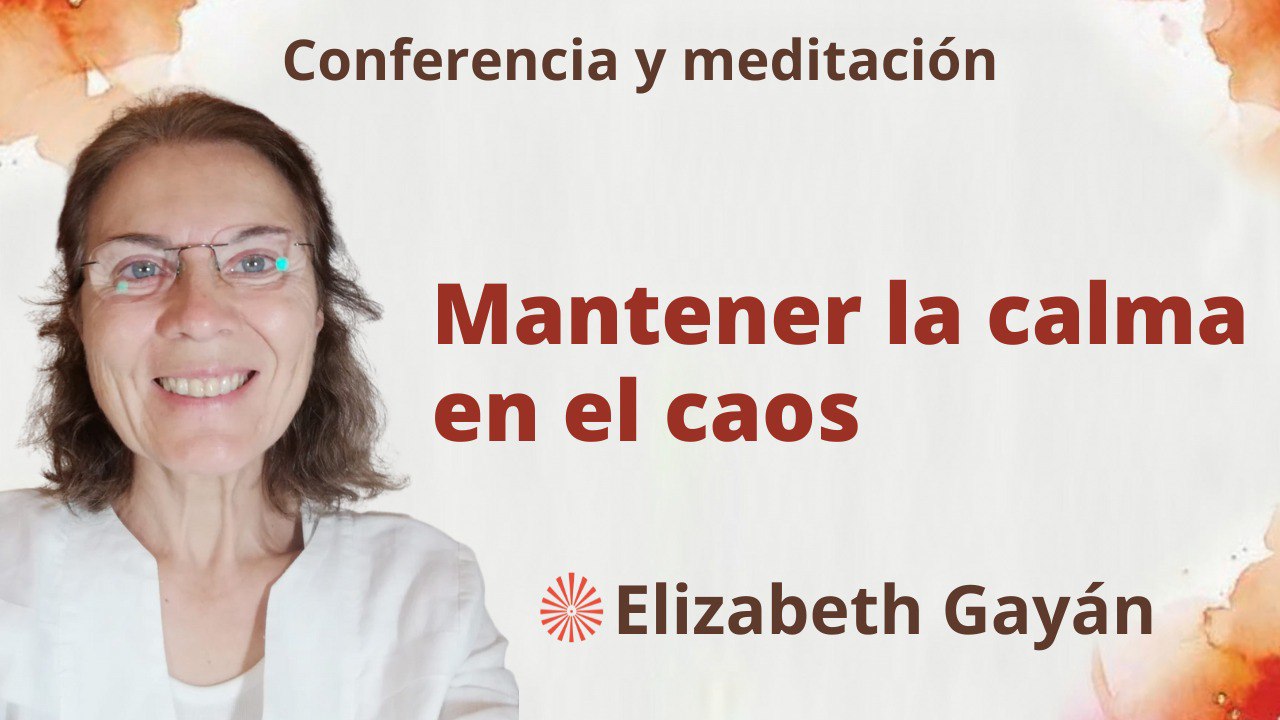 17 Diciembre 2022 Meditación y conferencia: Mantener la calma en el caos