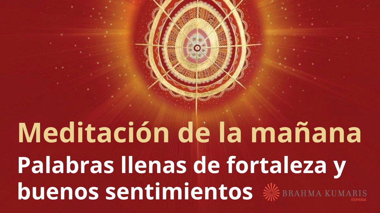 Meditación de la mañana: Palabras llenas de fortaleza y  buenos sentimientos, con Marta Matarin (10 Septiembre 2025)