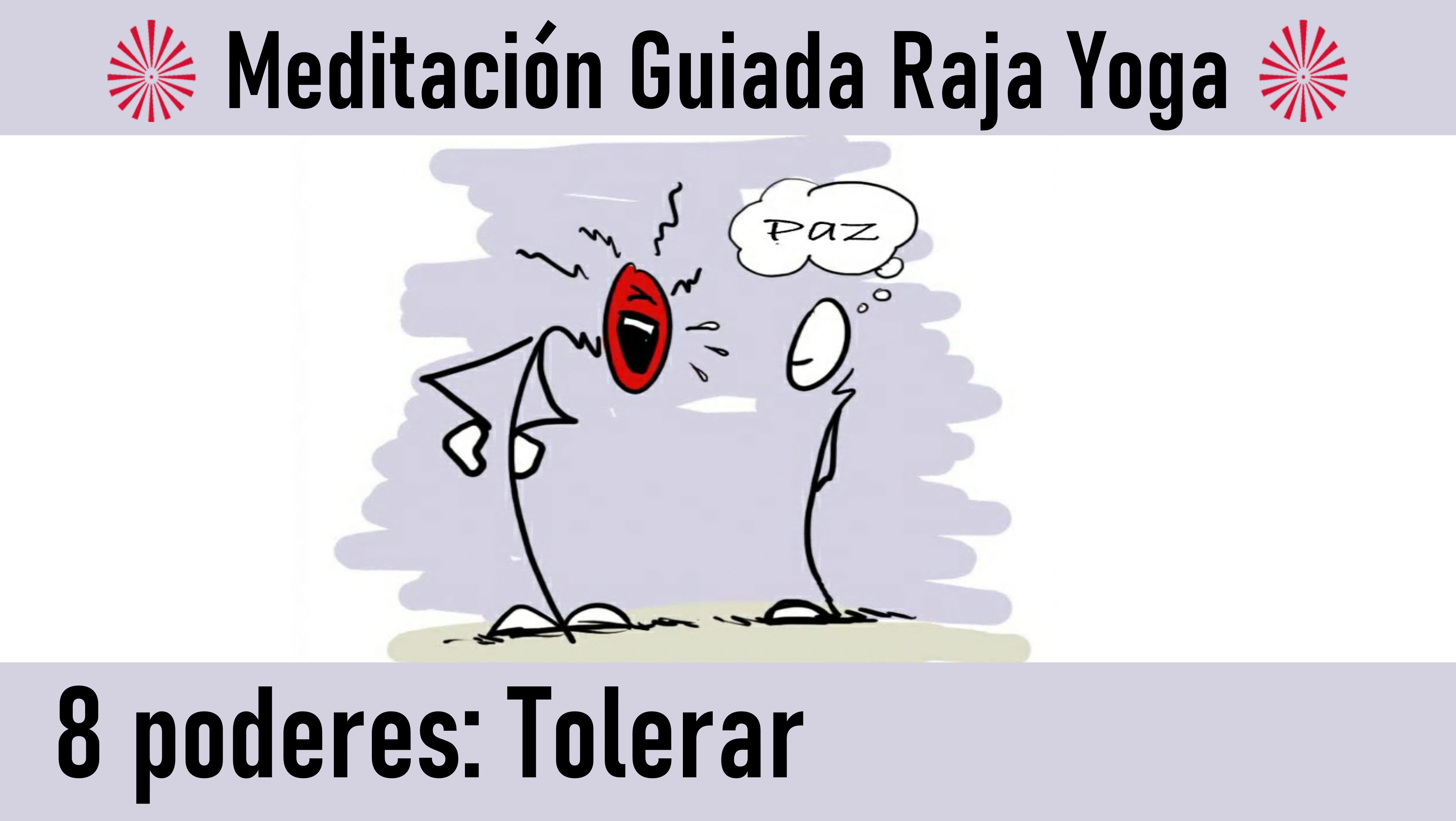 Meditación Raja Yoga. Los 8 poderes: Tolerar (23 Junio 2020) On-line desde Canarias