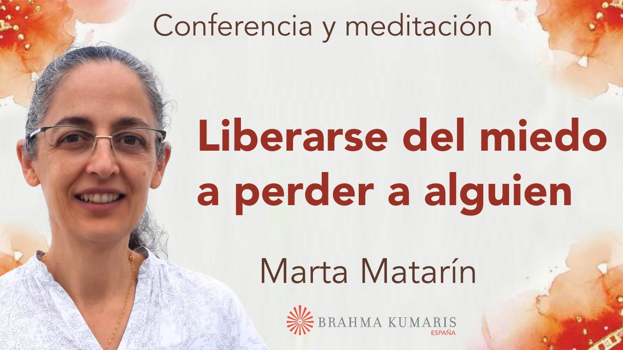 26 Febrero 2026  Meditación y conferencia:  Liberarse del miedo a perder a alguien