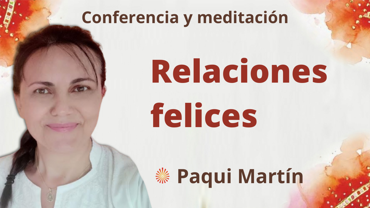 Meditación y conferencia:  Relaciones felices (4 Enero 2022)