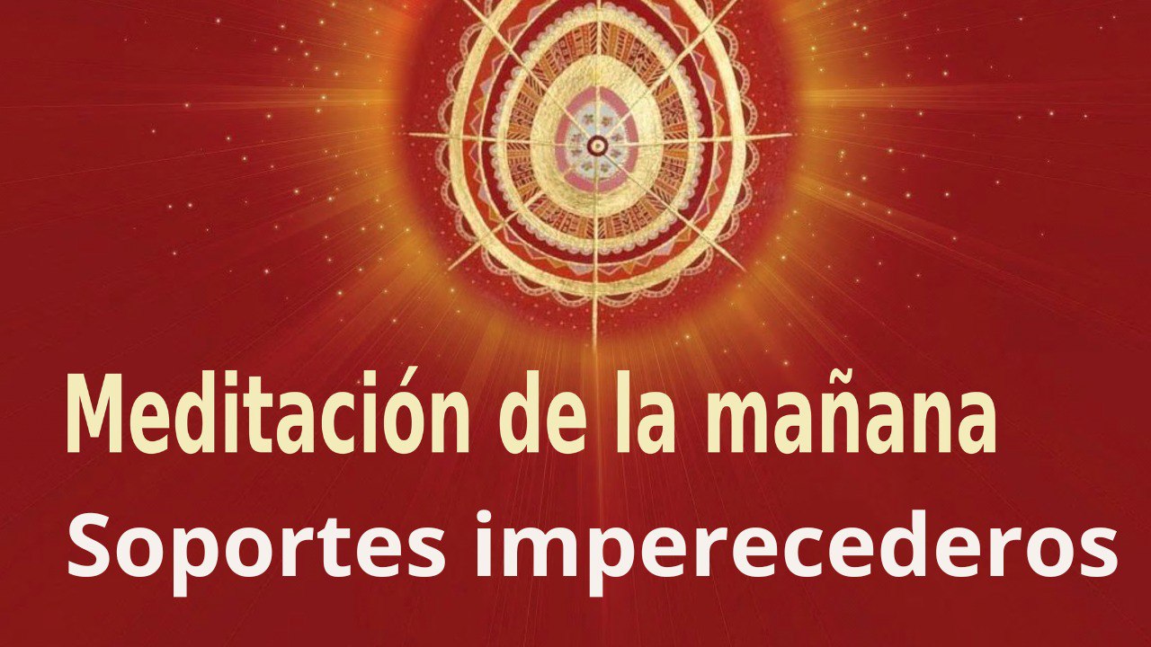 Meditación de la mañana: Soportes imperecederos , con José María Barrero (1 Octubre 2022)