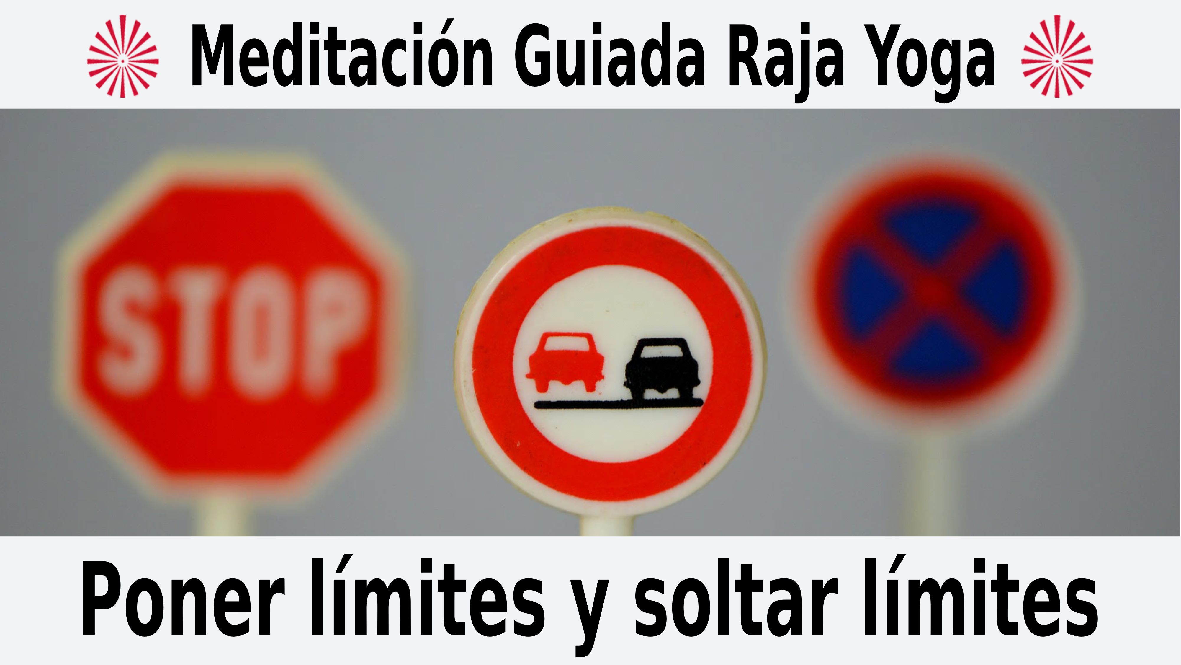 Meditación Raja Yoga: Poner límites y soltar límites (4 Noviembre 2020) On-line desde Sevilla