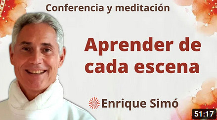 23 Junio 2023 Meditación y conferencia:  Aprender de cada escena