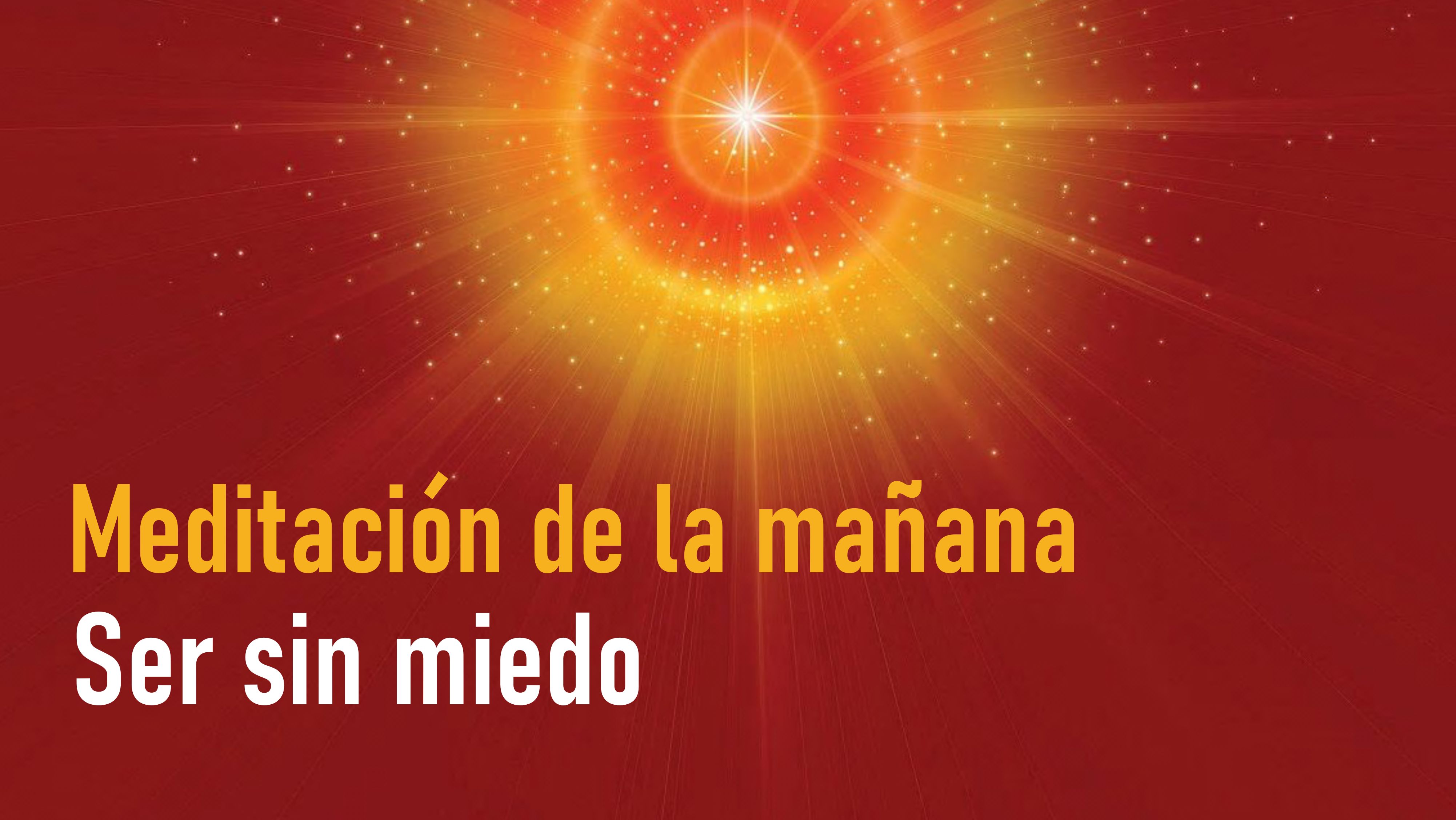 Meditación de la mañana Raja Yoga:  Ser sin miedo (22 Octubre 2020)