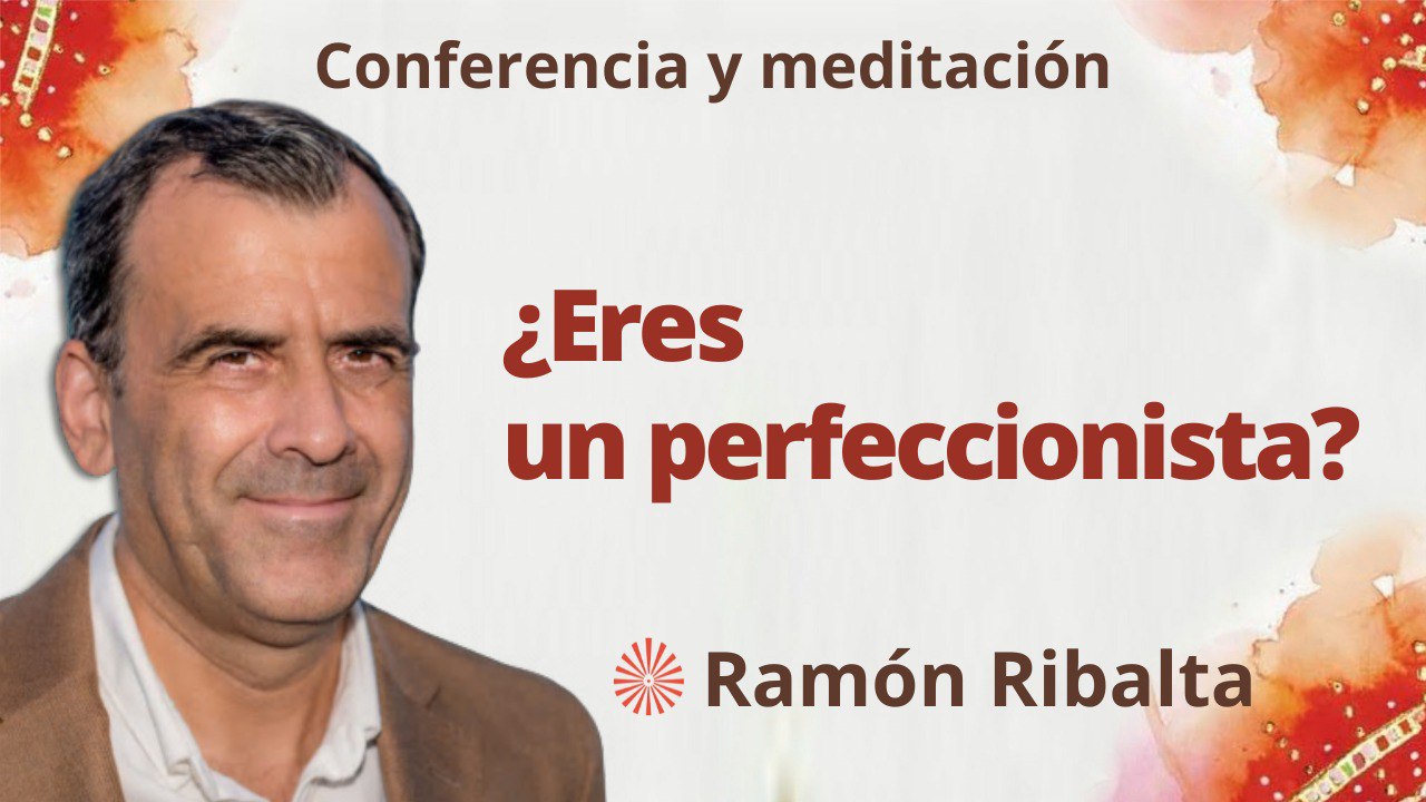 12 Junio 2023 Meditación y conferencia: ¿Eres un perfeccionista