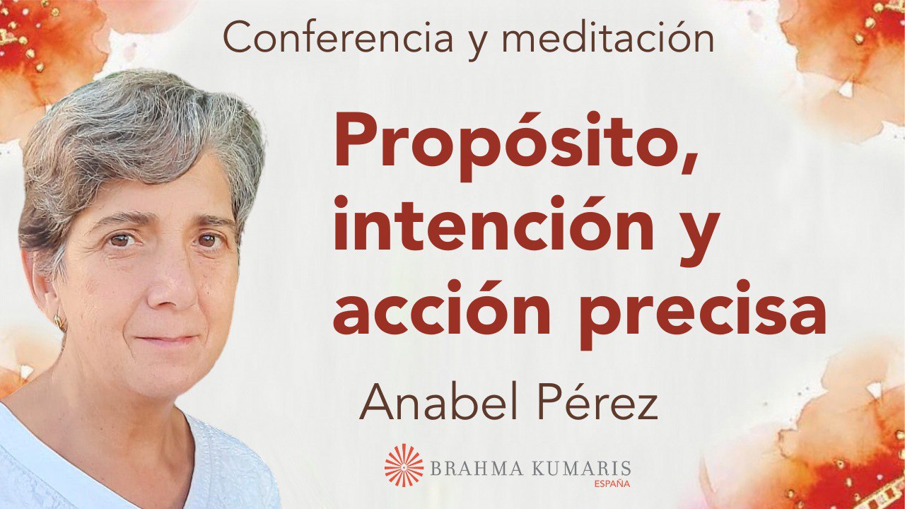 Meditación y conferencia:  Propósito, intención y acción precisa (29 Enero 2024)