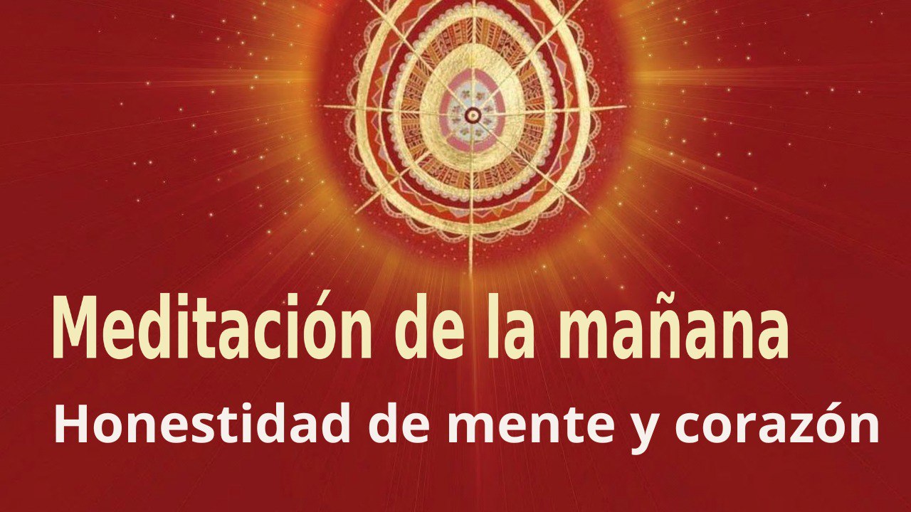 Meditación de la mañana:  Honestidad de mente y corazón  con Marta Matarín (23 Agosto 2023).