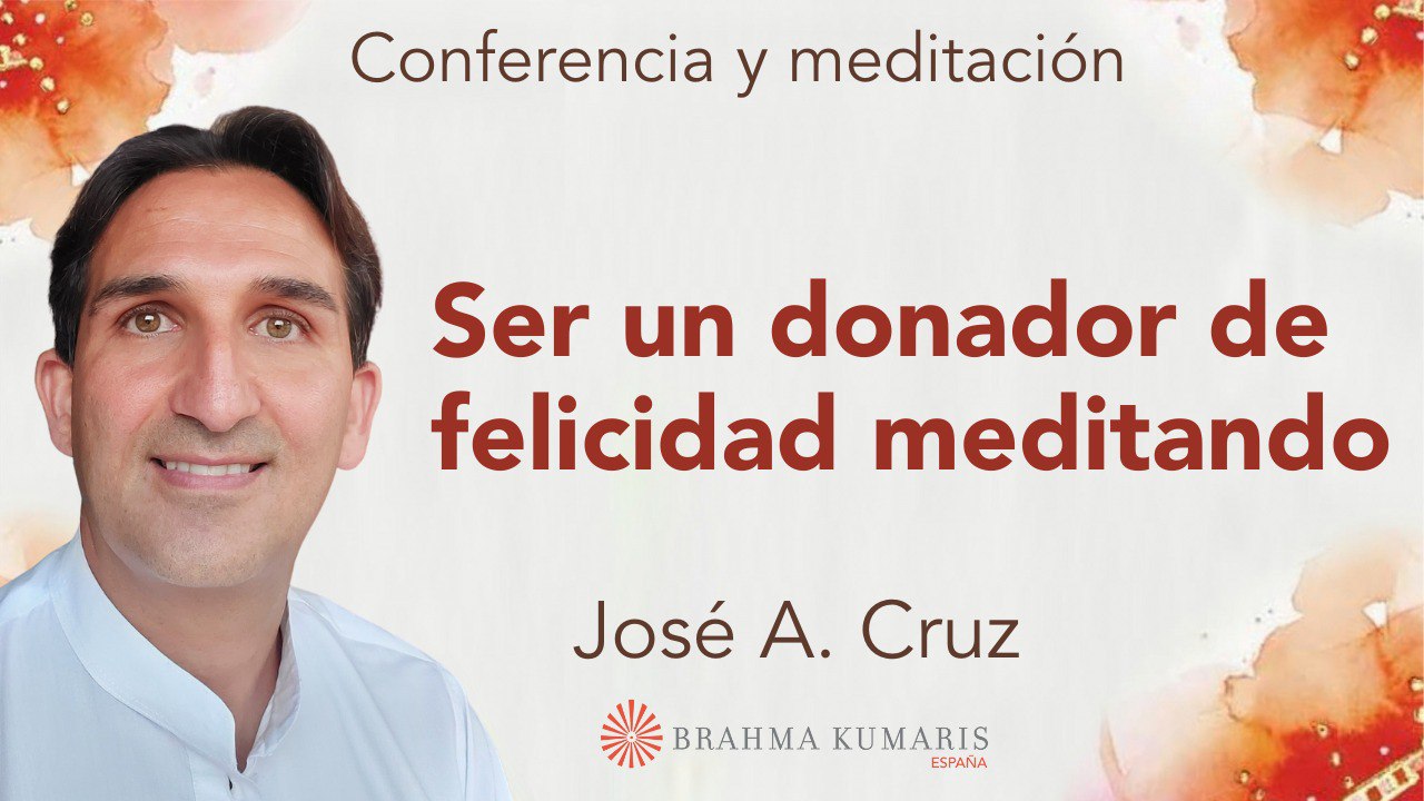 15 Mayo 2024 Meditación y conferencia:  Ser un donador de felicidad meditando