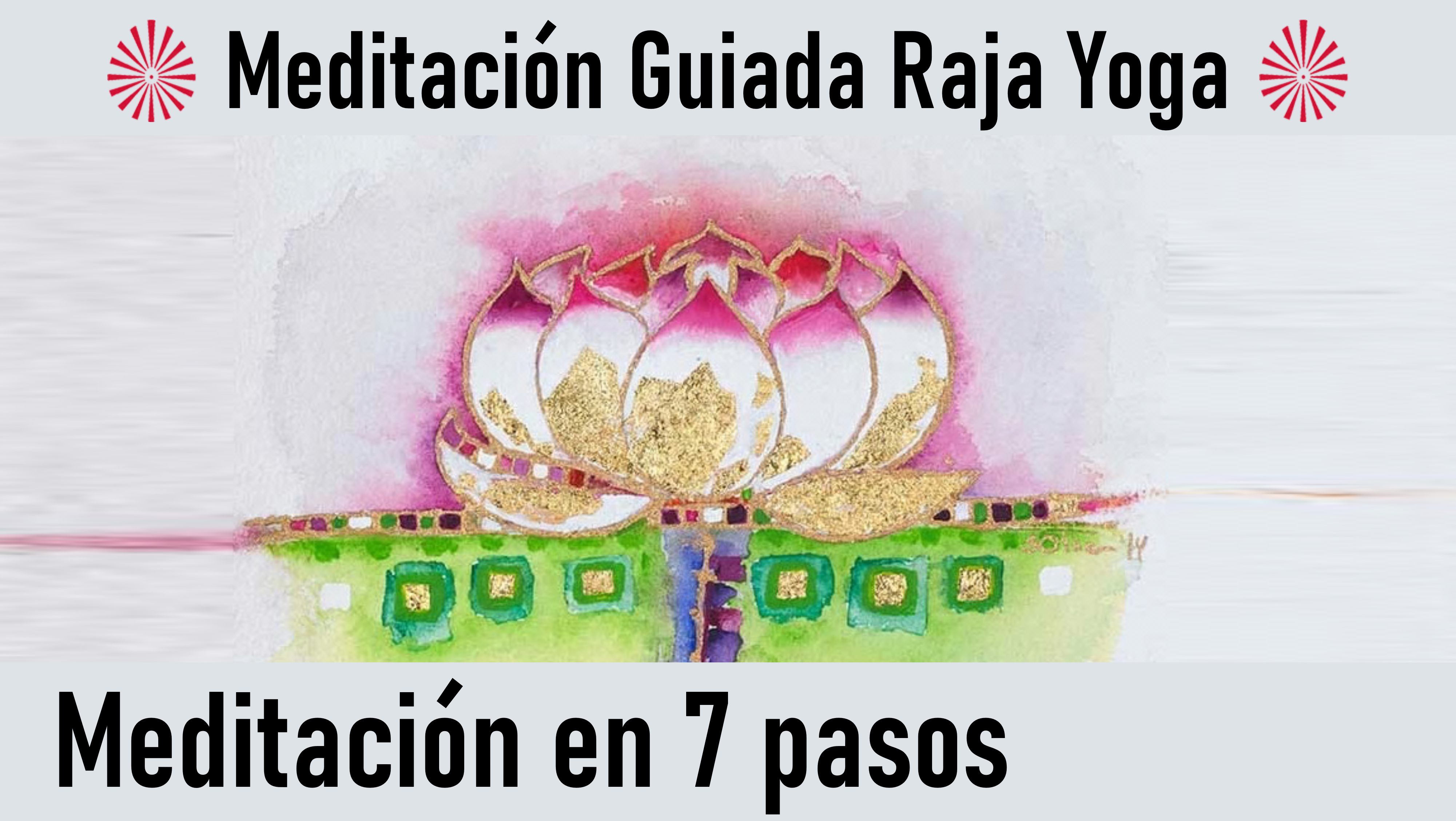 Meditación Raja Yoga: Meditación en 7 pasos (13 Junio 2020) On-line desde Valencia