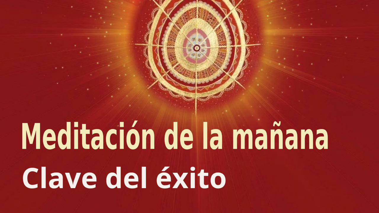 Meditación Raja Yoga de la mañana: Clave del éxito (9 Julio 2021)