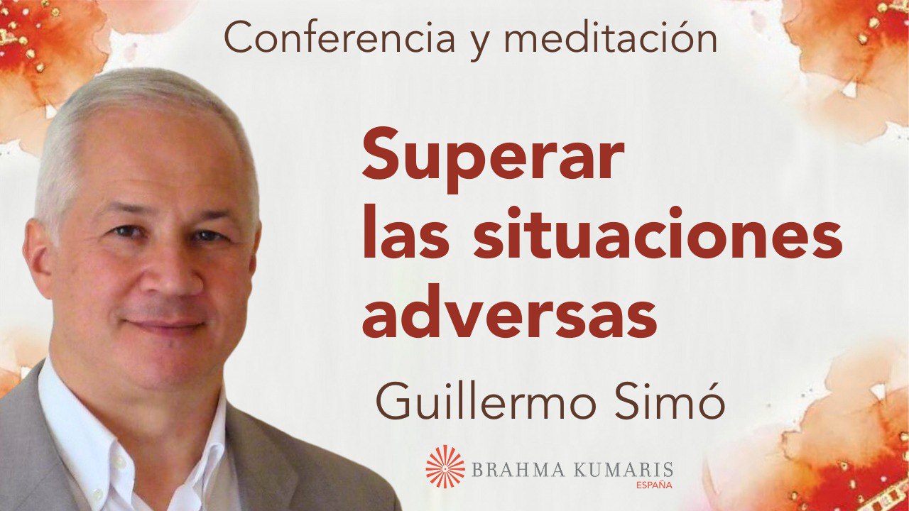 28 Noviembre 2023 Meditación y conferencia: Superar las situaciones adversas