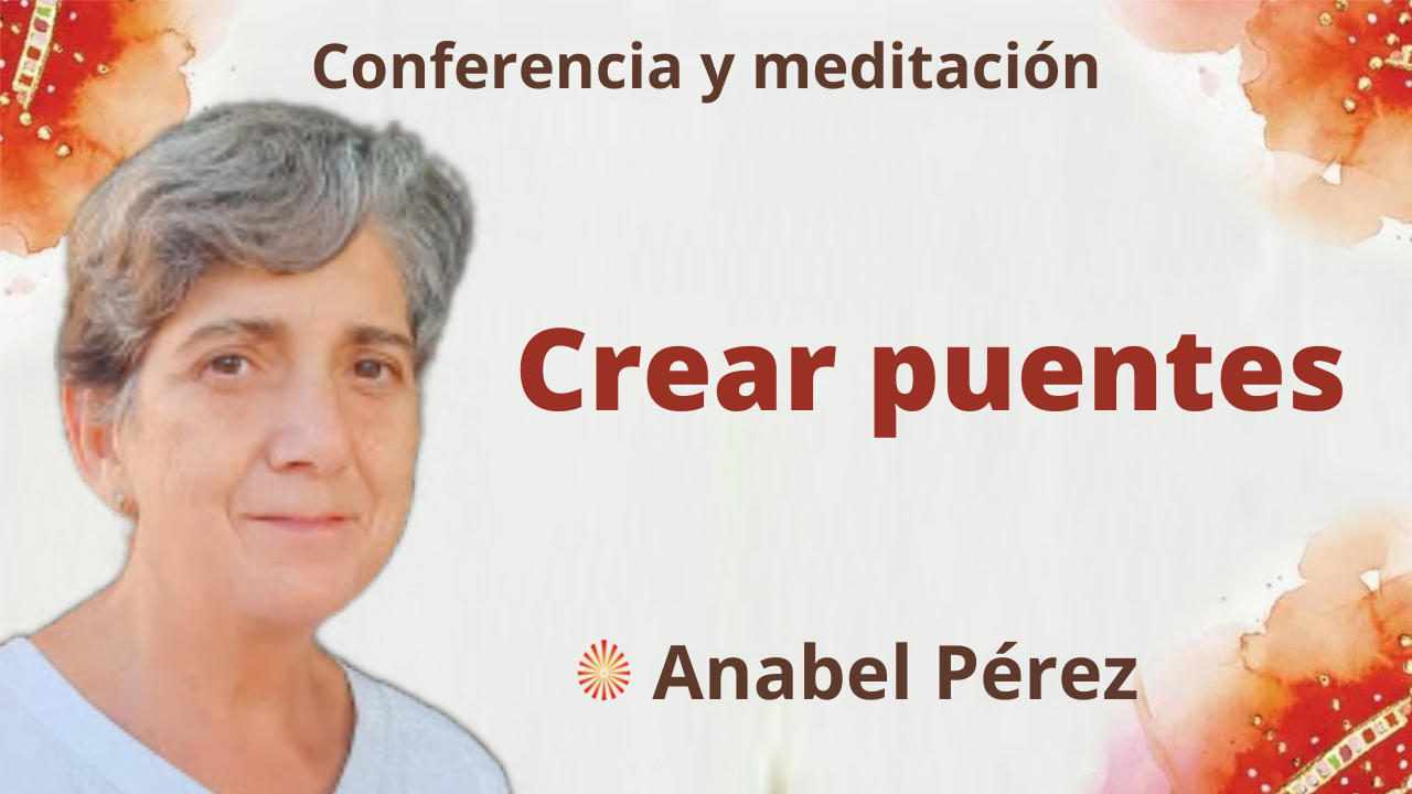 23 Septiembre 2021  Meditación y conferencia:  Crear puentes