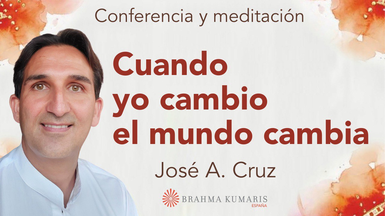 Meditación y conferencia: Cuando yo cambio el mundo cambia (1 Septiembre 2025)