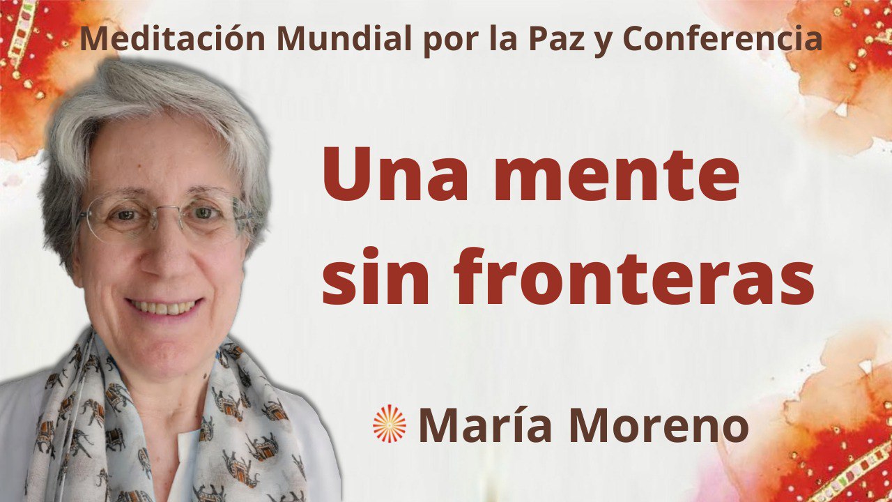 Meditación mundial por la Paz : Una mente sin fronteras (17 Abril 2022)