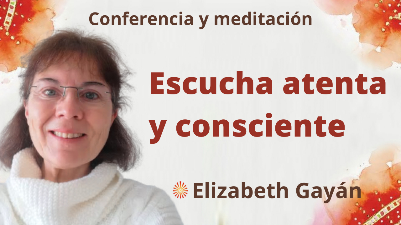 9 Octubre 2021 Meditación y conferencia: “Escucha atenta y consciente”