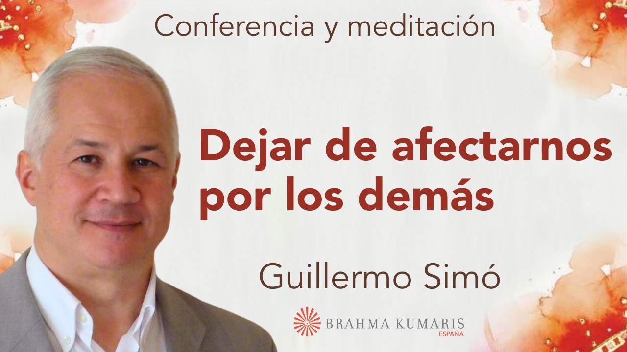 9 Abril 2024 Meditación y conferencia:  Dejar de afectarnos por los demás