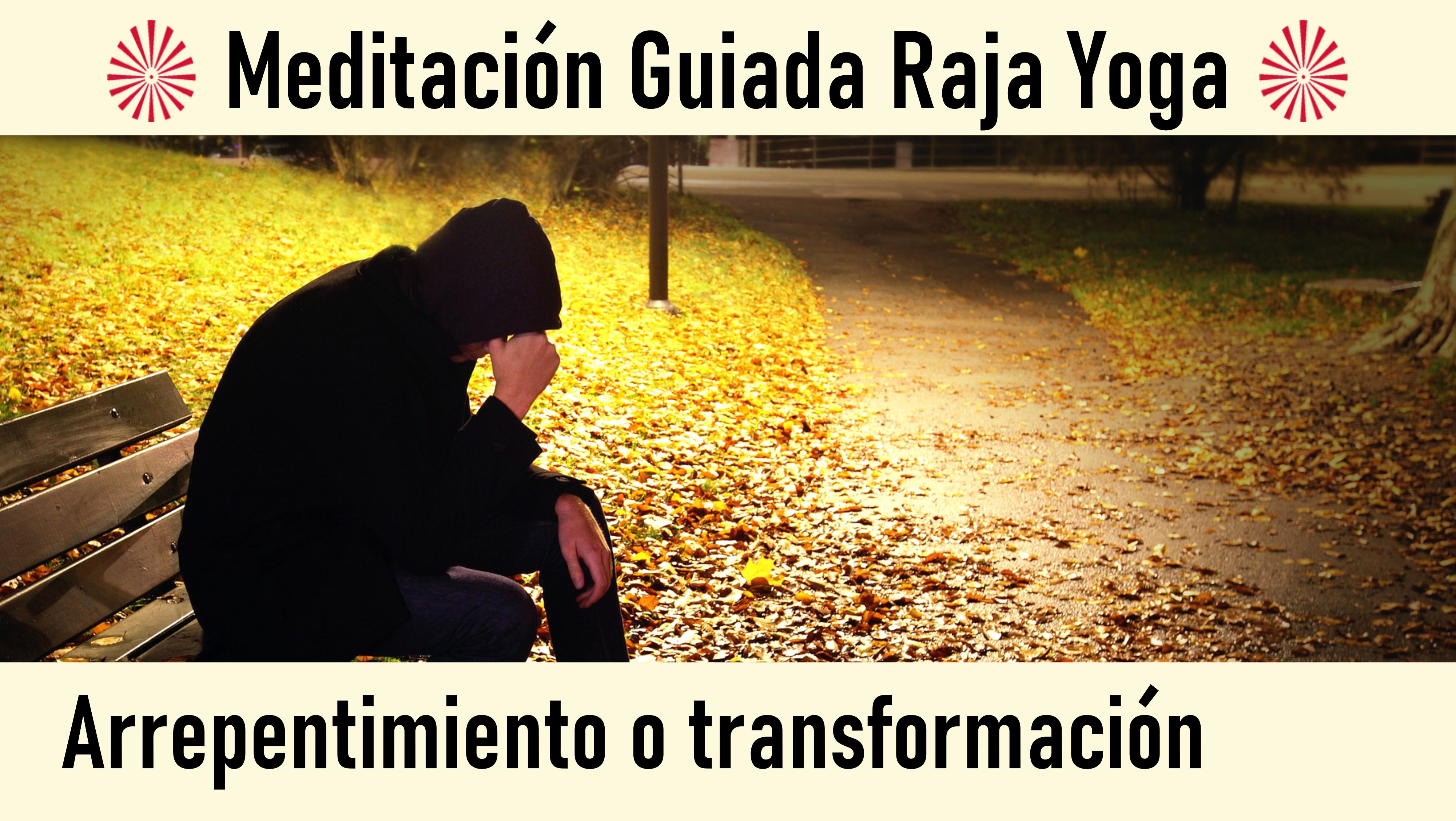 Meditación Raja Yoga: Arrepentimiento o transformación (29 Julio 2020) On-line desde Sevilla