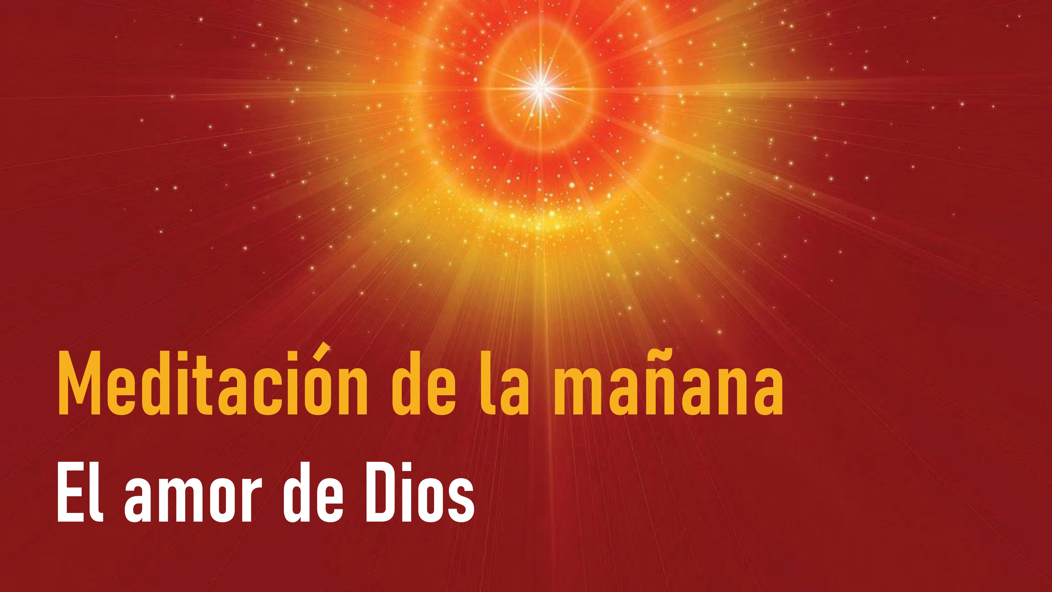 Meditación de la Mañana: El amor de Dios  (29 Mayo 2020)