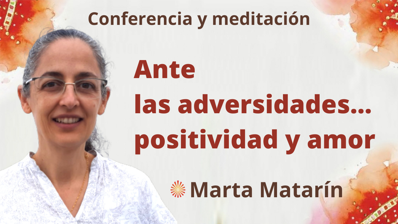 4 Noviembre 2021 Meditación y conferencia:  Ante las adversidades...positividad y amor
