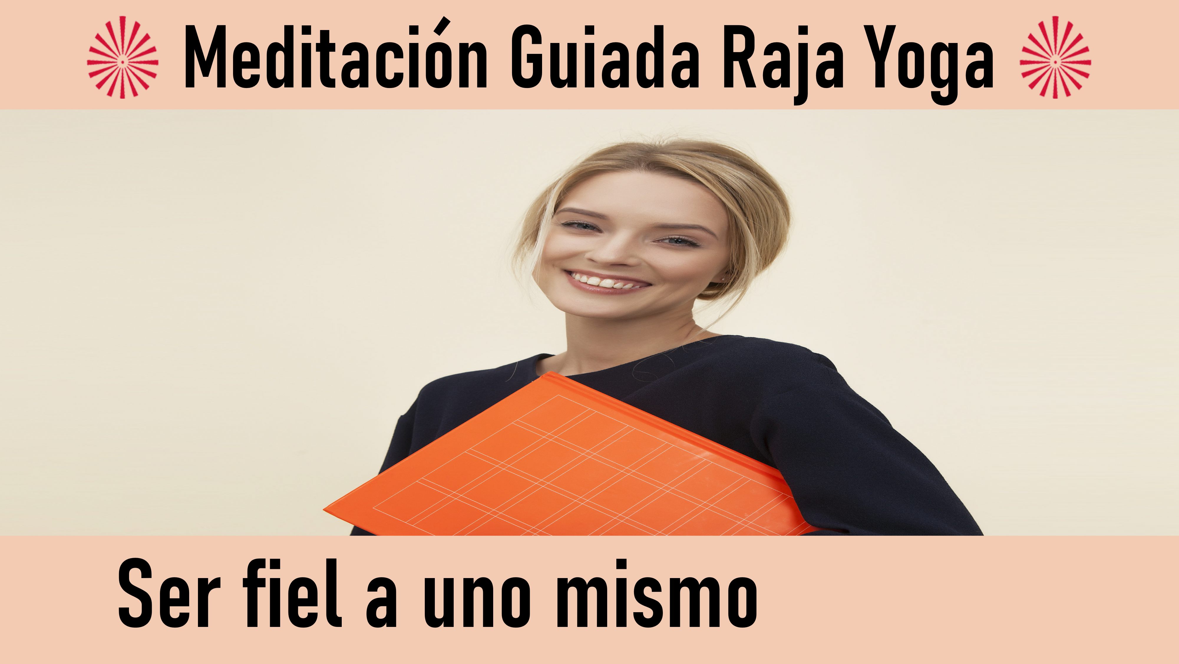 Meditación Raja Yoga: Ser fiel a uno mismo (12 Septiembre 2020) On-line desde Valencia