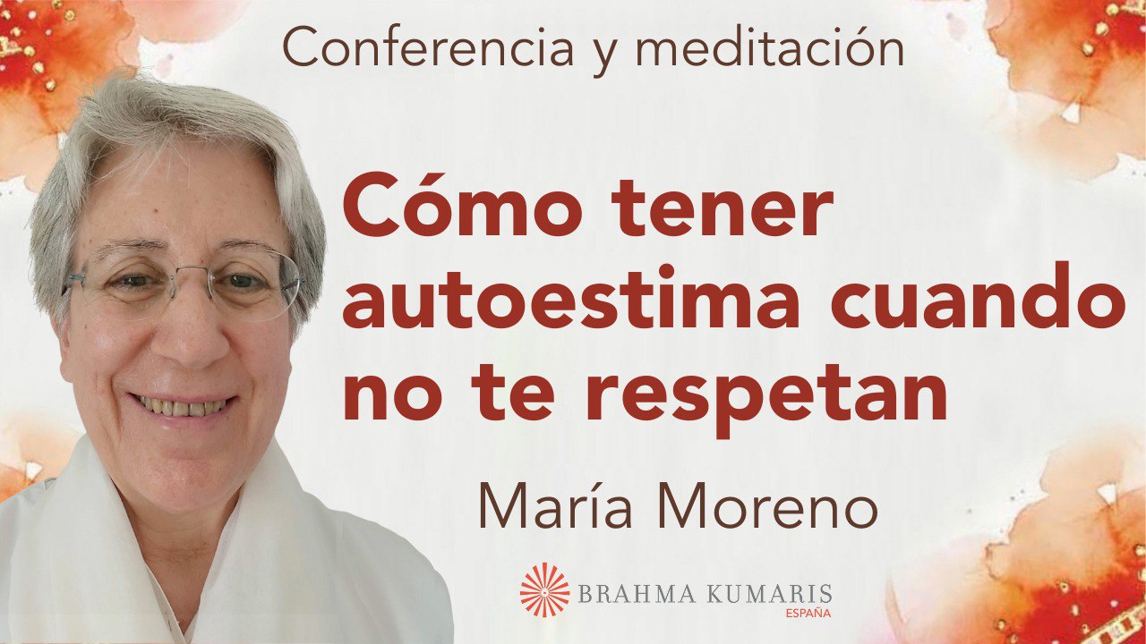 Meditación y conferencia: Cómo tener autoestima cuando no te respetan (7 Septiembre 2025)
