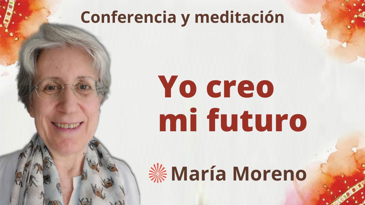 29 Enero 2023 Meditación y conferencia: Yo creo mi futuro