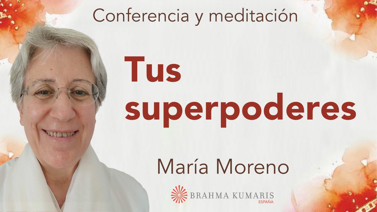 1 Junio 2025  Meditación y conferencia: Tus superpoderes