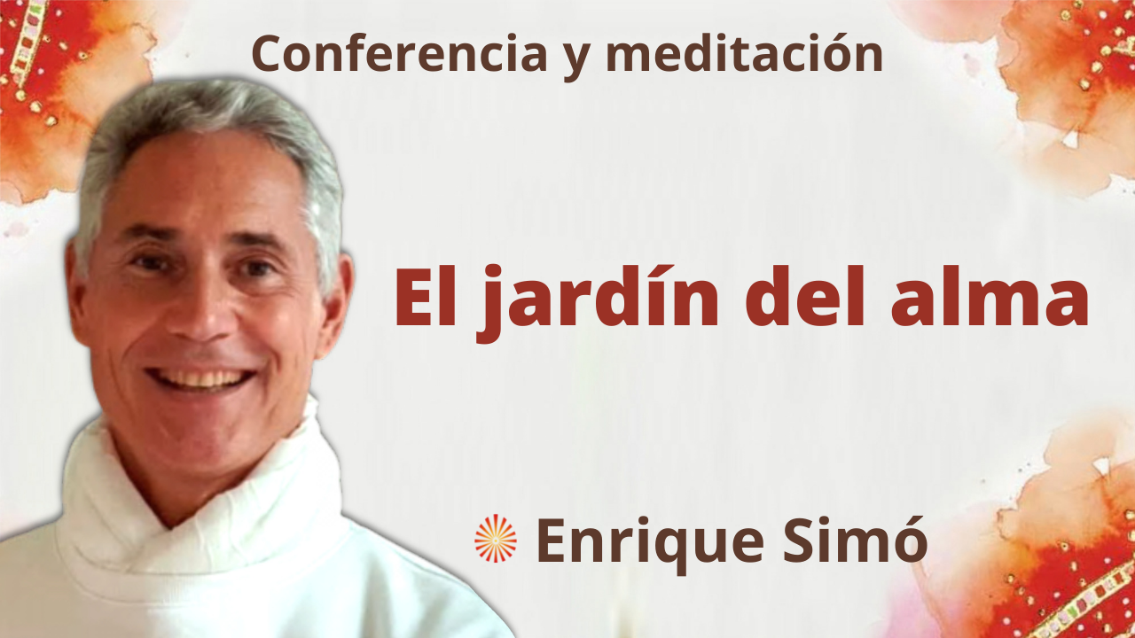 Meditación y conferencia: “El jardín del alma” (24 Septiembre 2021)