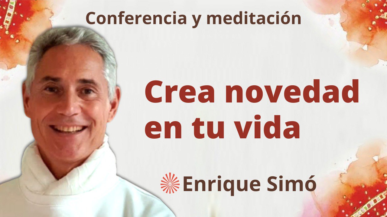 13 Enero 2023  Meditación y conferencia;  Crea novedad en tu vida