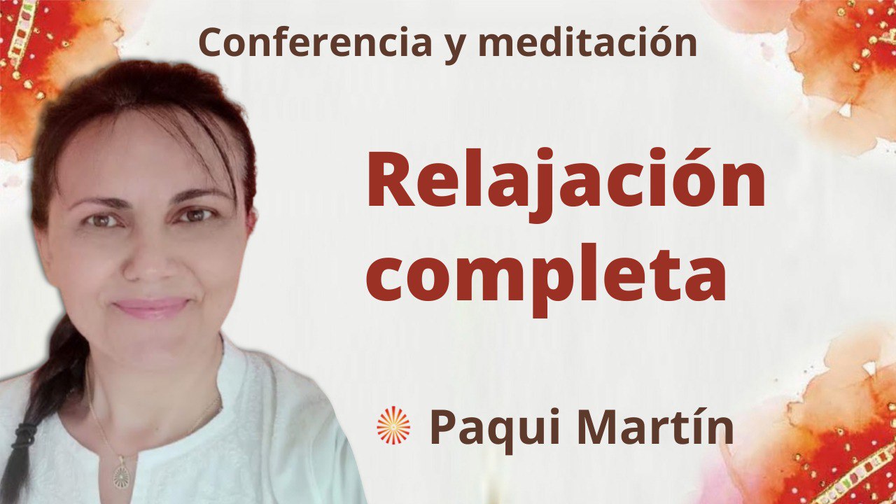 7 Junio 2022 Meditación y conferencia:  Relajación completa