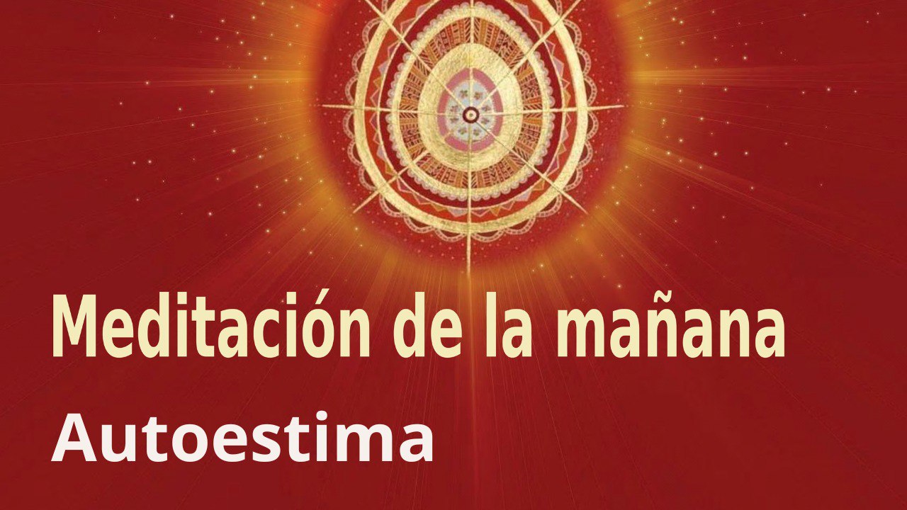 Meditación de la mañana:  Autoestima  , con María Moreno (8 Noviembre 2022)