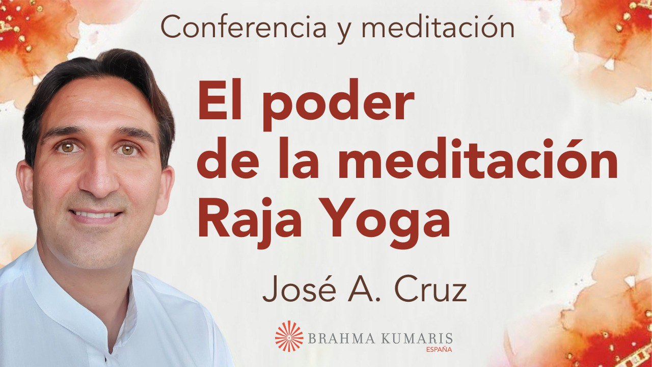 17 Septiembre 2025  Meditación y conferencia: El poder de la meditación Raja Yoga