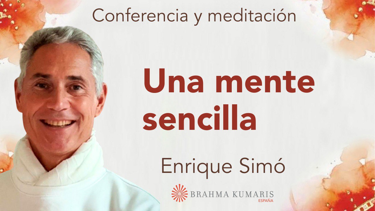 13 Septiembre 2024 Meditación y conferencia: Una mente sencilla
