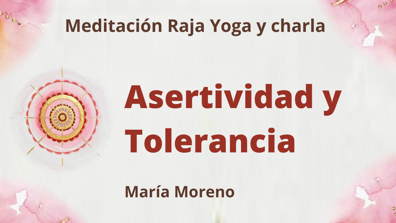 25 Abril 2021  Meditación Raja Yoga y charla: Asertividad y tolerancia