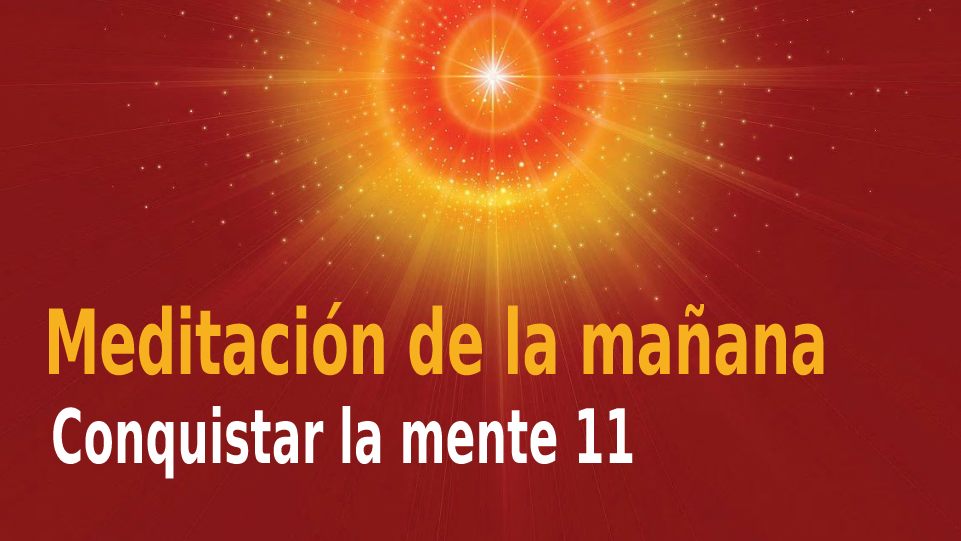 Meditación de la mañana Raja Yoga: Conquistar la mente 11 (9 Diciembre 2020)