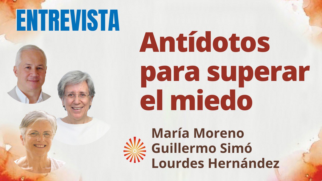 ENTREVISTA: Antídotos para superar el miedo (26 Junio 2022)