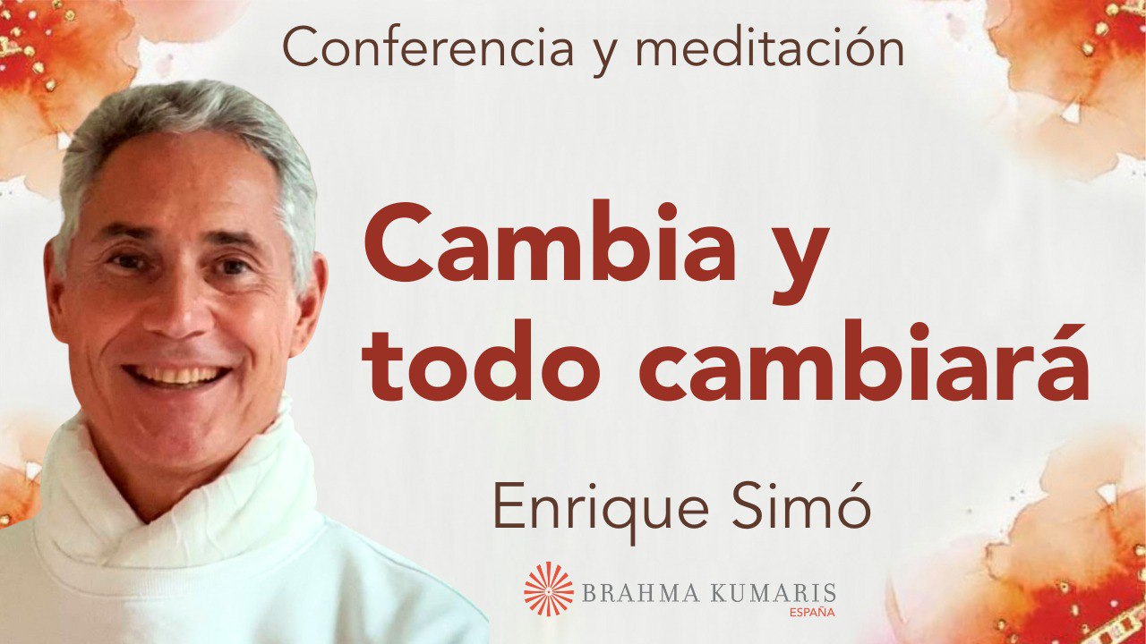 9 Febrero 2024 Meditación y conferencia: Cambia y todo cambiará