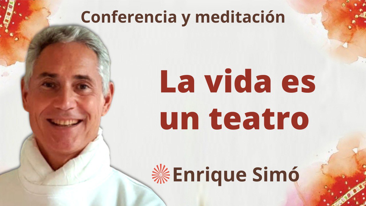 12 Mayo 2023  Meditación y conferencia: La vida es un teatro