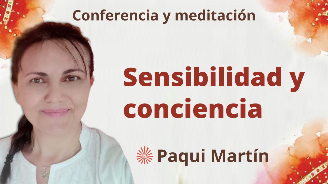 13 Febrero 2023  Meditación y conferencia:  Sensibilidad y conciencia